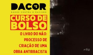Read more about the article O Livro do Não: Processo de Criação de Uma Obra Antirracista – 08/12/2021 – Por: Helton Souto Lima
