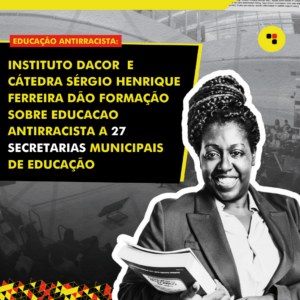 Read more about the article Cátedra Sérgio Henrique Ferreira e Instituto DACOR dão formação sobre educação antirracista a 27 secretarias municipais de educação