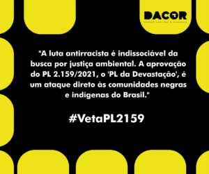 Read more about the article O DACOR repudia o PL da Devastação, por agravar o racismo ambiental