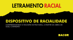 Read more about the article Dispositivo de Racialidade: compreendendo o racismo estrutural a partir da obra de Sueli Carneiro