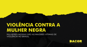 Read more about the article Violência contra a mulher negra: mulheres negras são as maiores vítimas de violência no brasil
