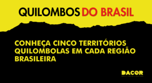 Read more about the article Quilombos do Brasil: conheça cinco territórios quilombolas em cada região brasileira.