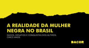 Read more about the article A realidade da mulher negra no Brasil: dados, desafios e conquistas dos últimos cinco anos