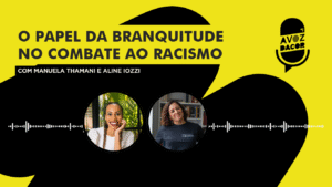 Read more about the article Ouça o A Voz DACOR de setembro: “O papel da branquitude no combate ao racismo”