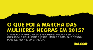 Read more about the article O que foi a marcha das mulheres negras em 2015? Conheça e relembre o encontro de 2015, que reuniu mais de 100 mil em Brasília.