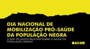 Read more about the article Dia Nacional de Mobilização Pró-Saúde da População Negra: o que os dados relevam sobre a saúde da população negra?