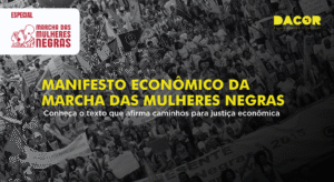 Read more about the article Manifesto econômico da marcha das mulheres negras: conheça o texto que afirma caminhos para justiça econômica