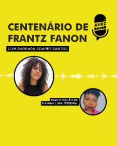 Read more about the article Centenário de Frantz Fanon é tema do podcast a Voz DACOR