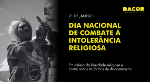 Read more about the article 21 de janeiro: Dia Nacional de Combate à Intolerância Religiosa