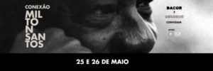 Read more about the article PARTICIPE DA CONEXÃO MILTON SANTOS – GRATUITO E ABERTO AO PÚBLICO!