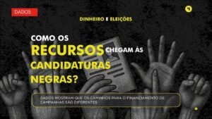 Read more about the article Dinheiro e Eleições: Como os recursos chegam às candidaturas negras?